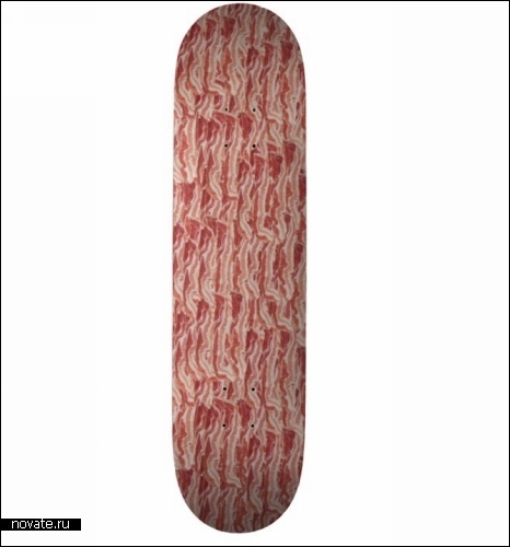 Bacon skateboard. Кусок *мяса* для настоящих скейтеров