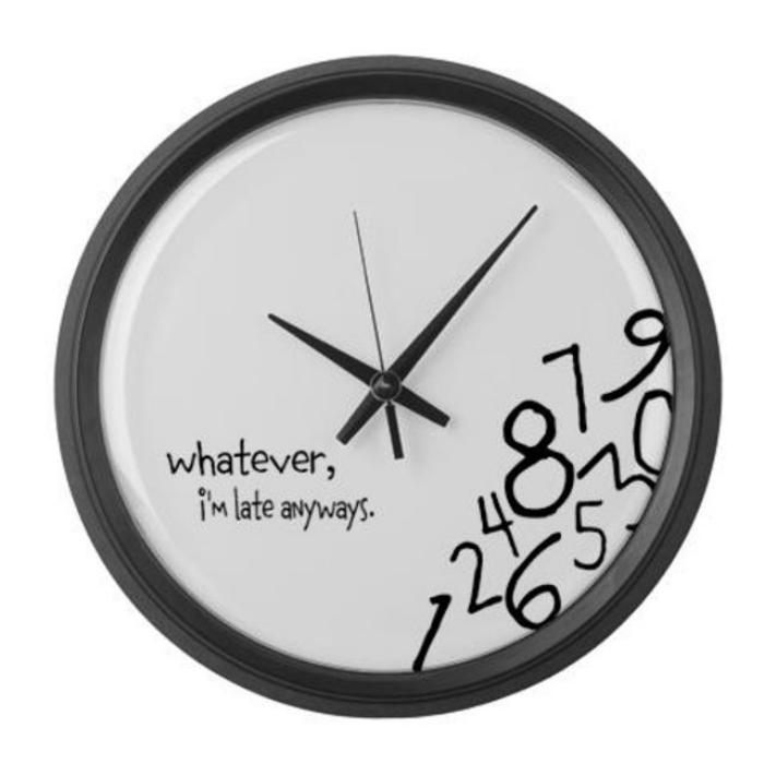 Часы с забавной надписью: «Какая разница, я все время опаздываю».